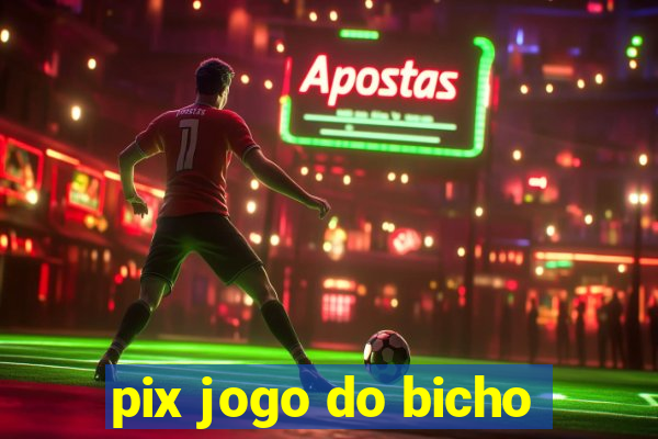 pix jogo do bicho